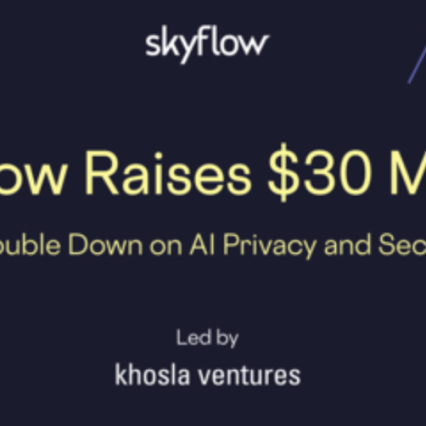 Skyflow Raises 30M Led By Khosla Ventures For Data Privacy In AI And