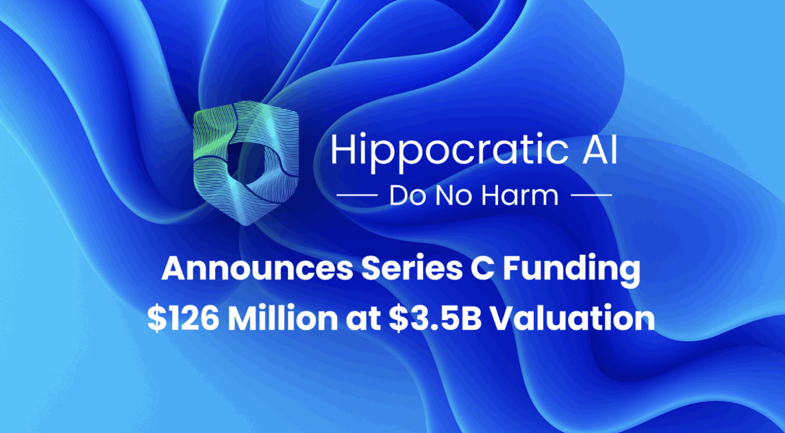 Hippocratic AI Raises $126M in Series C at $3.5B Valuation Led by ...
